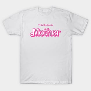 This Barbie is Mother T-Shirt